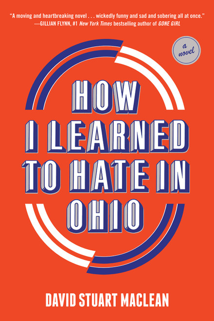 How I Learned to Hate in Ohio (A Novel) - 9781419747205 by David Stuart MacLean, 9781419747205
