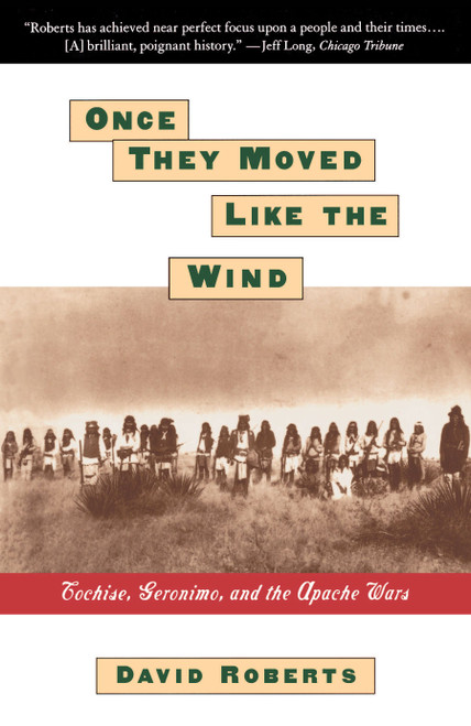 Once They Moved Like The Wind (Cochise, Geronimo, And The Apache Wars) by David Roberts, 9780671885564