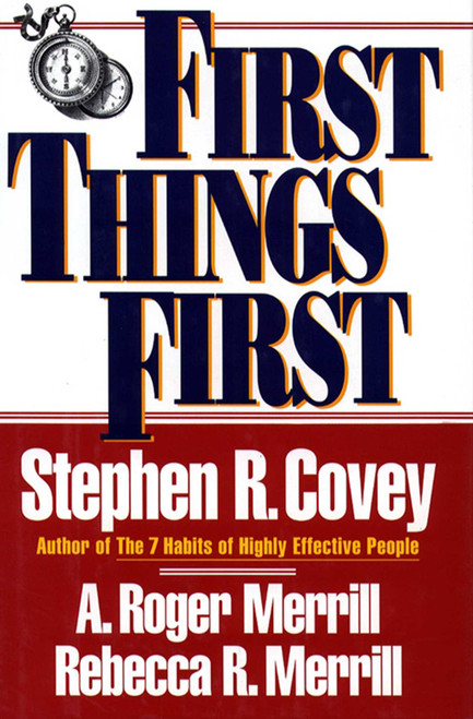 First Things First by Stephen R. Covey, A. Roger Merrill, Rebecca R. Merrill, 9780684802039