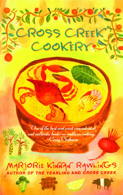 Cross Creek Cookery by Marjorie Kinnan Rawlings, 9780684818788