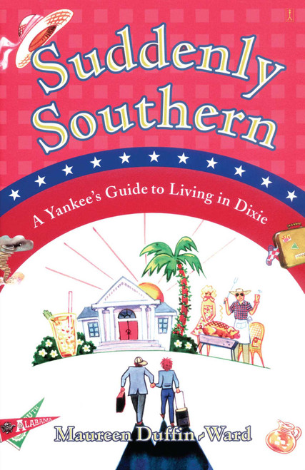 Suddenly Southern (A Yankee's Guide to Living in Dixie) by Maureen Duffin-Ward, Gary Hallgren, 9780743254953
