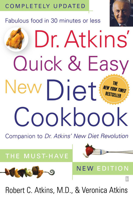 Dr. Atkins' Quick & Easy New Diet Cookbook (Companion to Dr. Atkins' New Diet Revolution) by Robert C. Atkins, Veronica Atkins, 9780743266468
