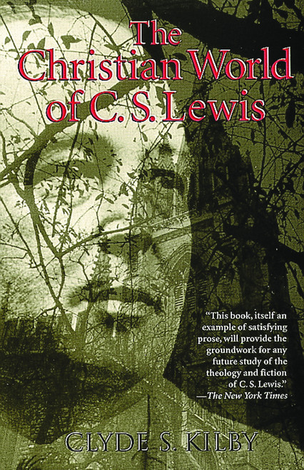 The Christian World of C. S. Lewis by Clyde Kilby, 9780802808714