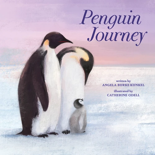 Penguin Journey (A Picture Book) by Angela Burke Kunkel, Catherine Odell, 9781419745898