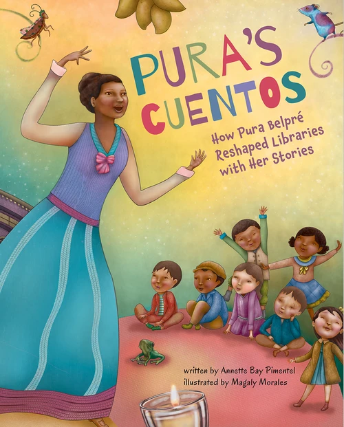 Pura's Cuentos (How Pura Belpré Reshaped Libraries with Her Stories) by Annette Bay Pimentel, Magaly Morales, 9781419749414