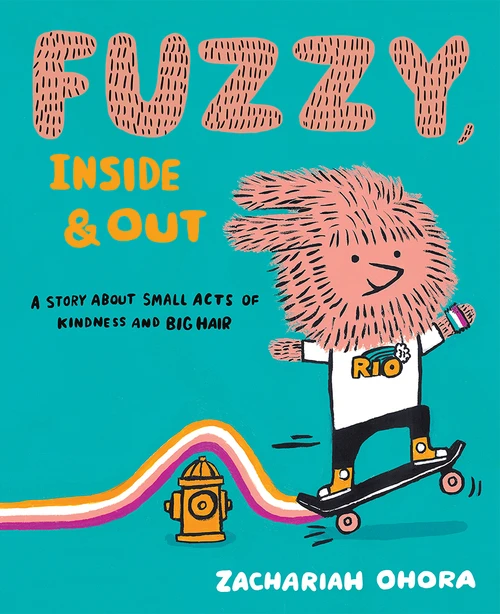 Fuzzy, Inside and Out (A Story About Small Acts of Kindness and Big Hair) by Zachariah OHora, 9781419751905