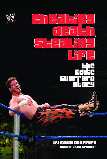 Cheating Death, Stealing Life (The Eddie Guerrero Story) by Eddie Guerrero, Michael Krugman, 9781416505532