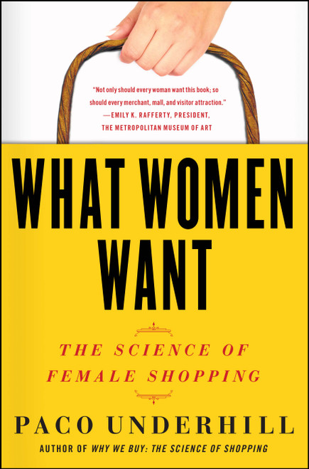 What Women Want (The Science of Female Shopping) by Paco Underhill, 9781416569961