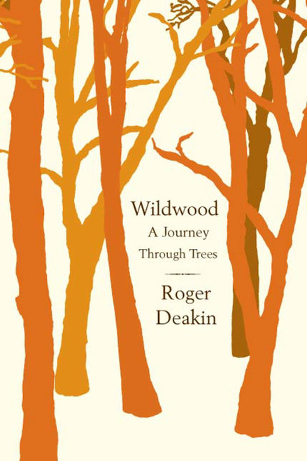 Wildwood (A Journey Through Trees) by Roger Deakin, 9781416595328