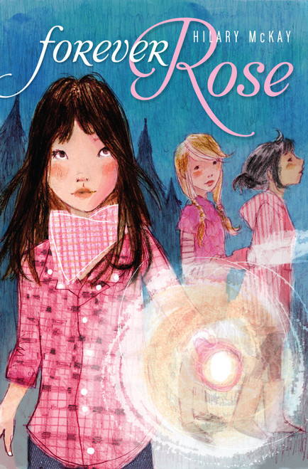 Forever Rose by Hilary McKay, 9781416954866