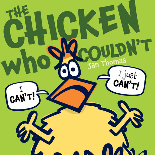 The Chicken Who Couldn't by Jan Thomas, Jan Thomas, 9781416996996