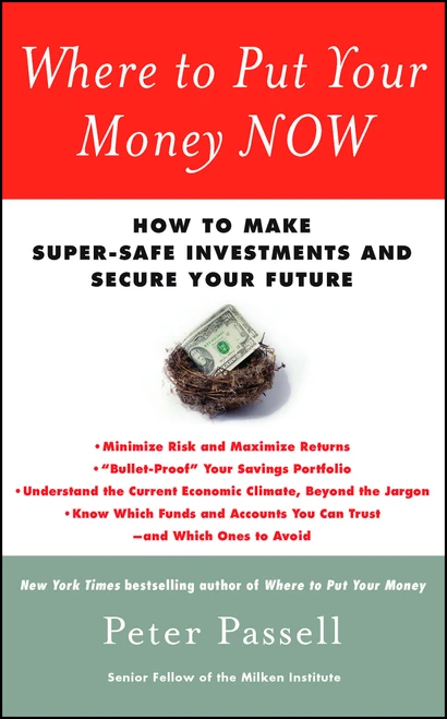 Where to Put Your Money NOW (How to Make Super-Safe Investments and Secure Your Future) by Peter Passell, 9781439147054