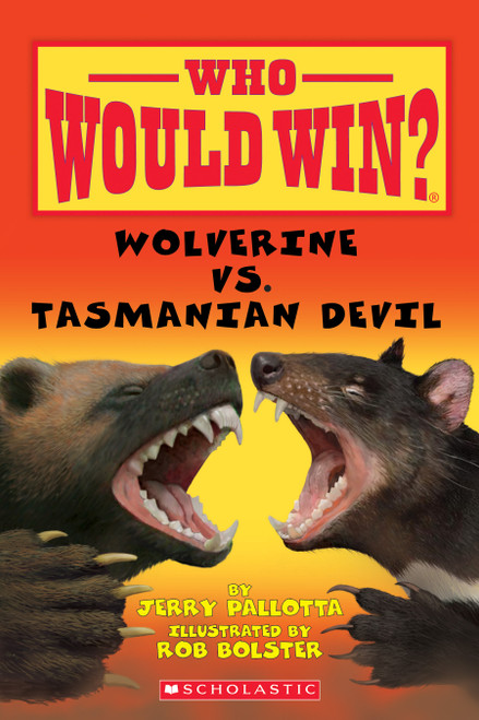 Wolverine vs. Tasmanian Devil (Who Would Win?) by Jerry Pallotta, Rob Bolster, 9780545451895