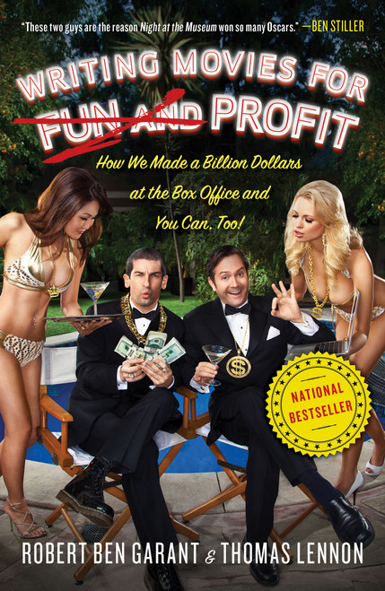 Writing Movies for Fun and Profit (How We Made a Billion Dollars at the Box Office and You Can, Too!) by Thomas Lennon, Robert Ben Garant, 9781439186763