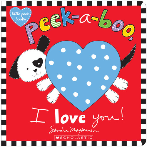 Peek-a-Boo, I Love You! by Sandra Magsamen, Sandra Magsamen, 9781338110883