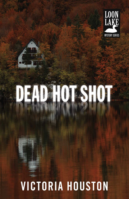 Dead Hot Shot by Victoria Houston, 9781440582257