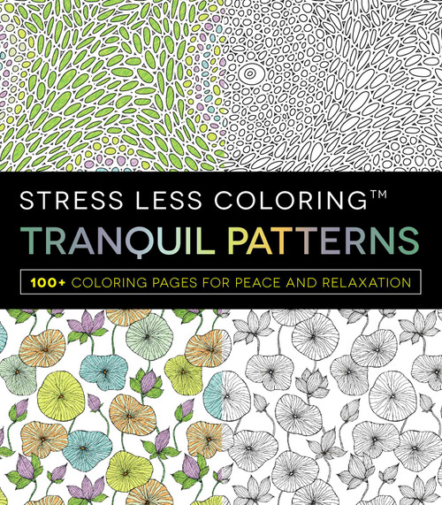 Stress Less Coloring - Tranquil Patterns (100+ Coloring Pages for Peace and Relaxation) by Adams Media, 9781440599163