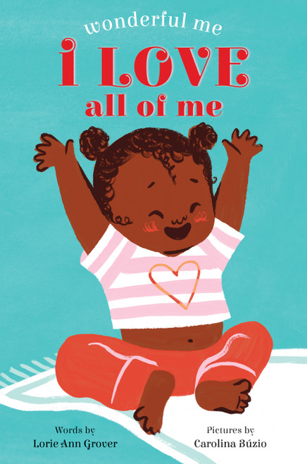 I Love All of Me (Wonderful Me) by Lorie Ann Grover, Carolina Búzio, 9781338286236