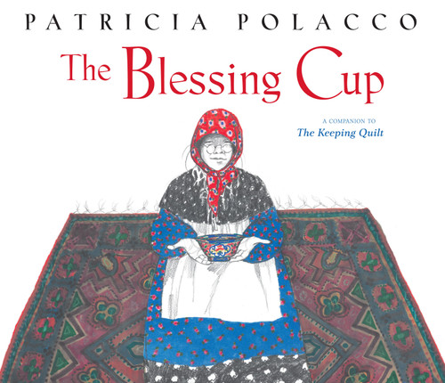 The Blessing Cup by Patricia Polacco, Patricia Polacco, 9781442450479