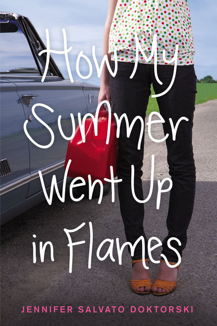 How My Summer Went Up in Flames by Jennifer Salvato Doktorski, 9781442459397