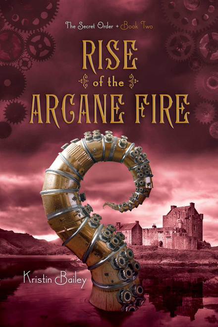 Rise of the Arcane Fire - 9781442468030 by Kristin Bailey, 9781442468030