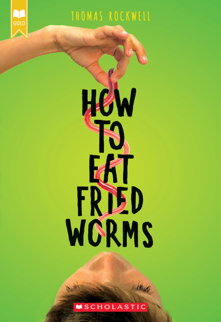 How to Eat Fried Worms (Scholastic Gold) by Thomas Rockwell, Emily Arnold McCully, 9781338565898
