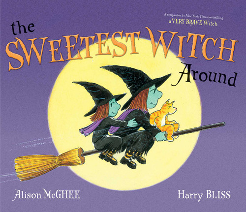 The Sweetest Witch Around by Alison McGhee, Harry Bliss, 9781442478336