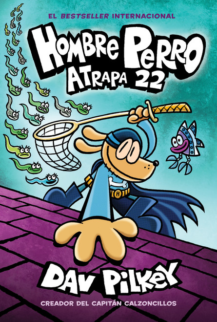 Hombre Perro: Atrapa 22 (Spanish Edition) by Dav Pilkey, Dav Pilkey, 9781338601312