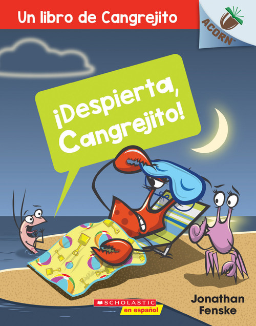 ¡Despierta, Cangrejito! (Wake Up, Crabby!) (Spanish Edition) by Jonathan Fenske, Jonathan Fenske, 9781338631036