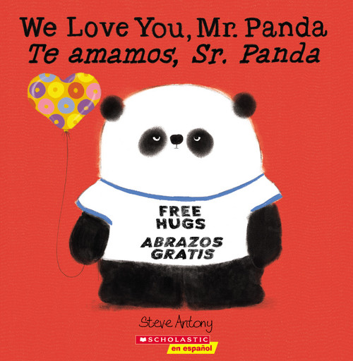 We Love You, Mr. Panda / Te amamos, Sr. Panda (Scholastic Bilingual) by Steve Antony, Steve Antony, 9781338670028