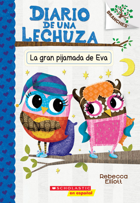 Diario de una Lechuza #9: La gran pijamada de Eva (Eva's Big Sleepover) (Spanish Edition) by Rebecca Elliott, Rebecca Elliott, 9781338670073