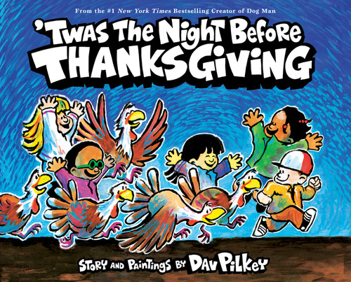 'Twas the Night Before Thanksgiving by Dav Pilkey, Dav Pilkey, 9781338670417