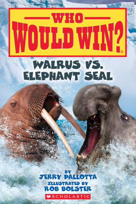 Walrus vs. Elephant Seal (Who Would Win?) by Jerry Pallotta, Rob Bolster, 9781338672114