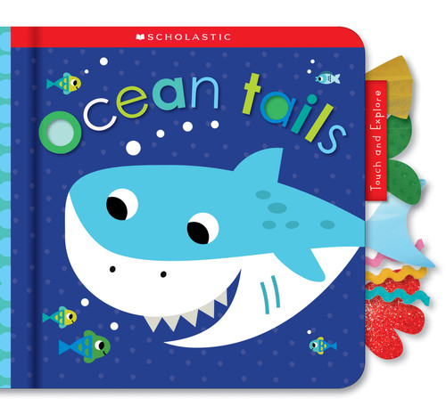 Ocean Tails: Scholastic Early Learners (Touch and Explore) by Scholastic, 9781338677669