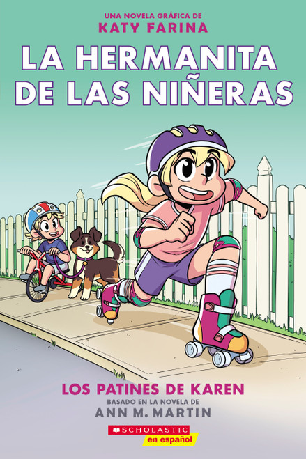 La hermanita de las niñeras #2: Los patines de Karen (Karen's Roller Skates) (Spanish Edition) by Ann M. Martin, Katy Farina, 9781338715569