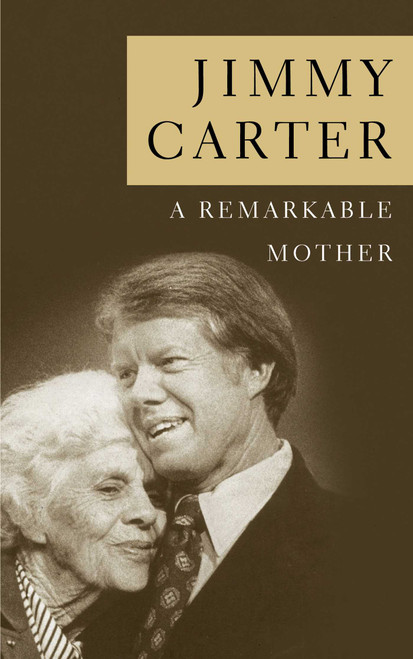 A Remarkable Mother by Jimmy Carter, 9781451612981