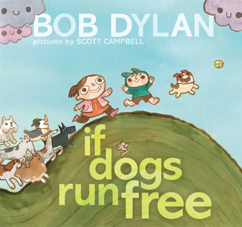 If Dogs Run Free by Bob Dylan, Scott Campbell, 9781451648799