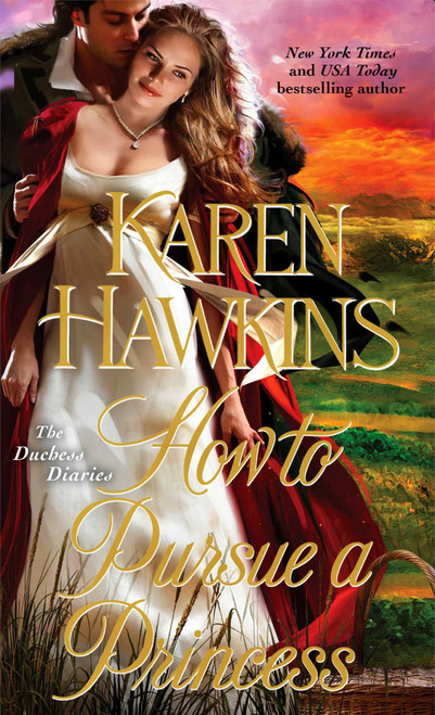 How to Pursue a Princess by Karen Hawkins, 9781451685206