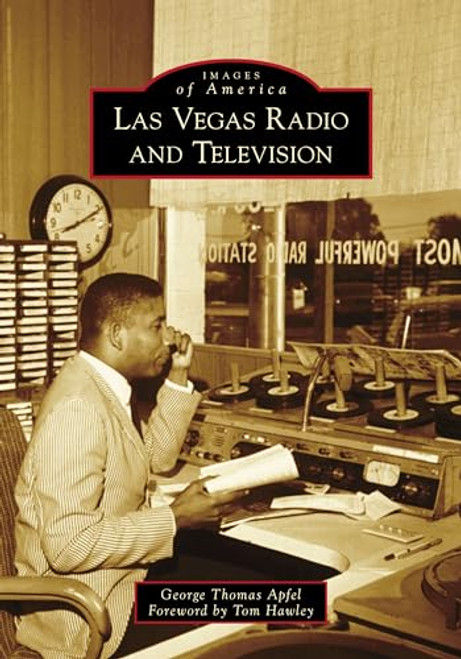 Las Vegas Radio and Television by George Thomas Apfel, 9781467106443
