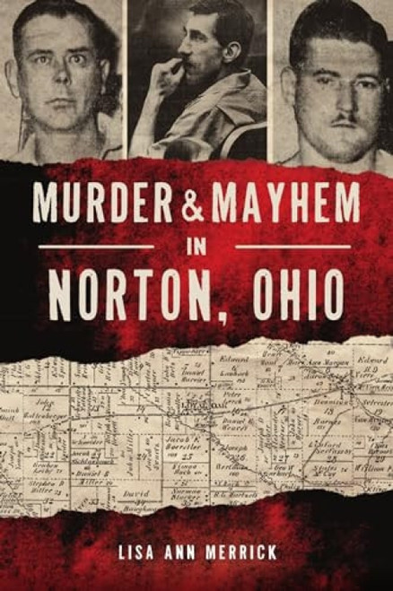 Murder & Mayhem in Norton, Ohio by Lisa Ann Merrick, 9781467147958