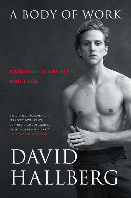A Body of Work (Dancing to the Edge and Back) by David Hallberg, 9781476771168