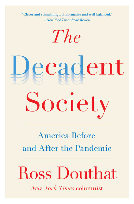 The Decadent Society (America Before and After the Pandemic) by Ross Douthat, 9781476785257