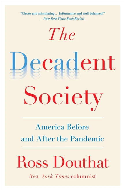 The Decadent Society (America Before and After the Pandemic) by Ross Douthat, 9781476785257
