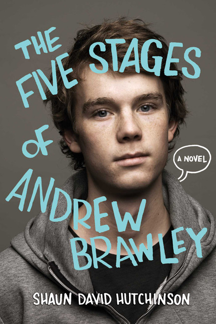 The Five Stages of Andrew Brawley by Shaun David Hutchinson, Christine Larsen, 9781481403108