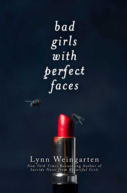 Bad Girls with Perfect Faces by Lynn Weingarten, 9781481418607