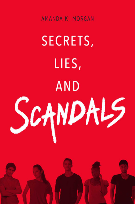 Secrets, Lies, and Scandals by Amanda K. Morgan, 9781481449540