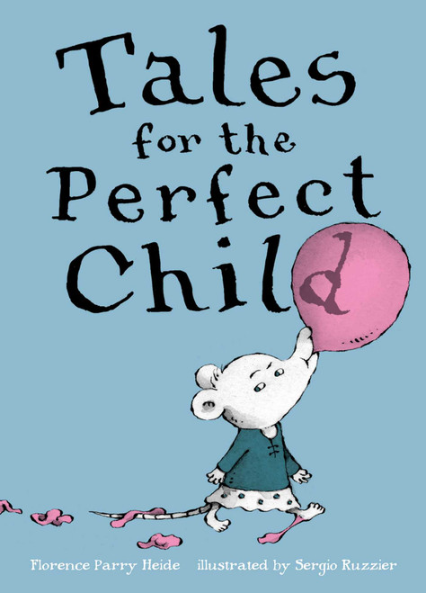 Tales for the Perfect Child - 9781481463805 by Florence Parry Heide, Sergio Ruzzier, 9781481463805