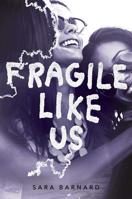 Fragile Like Us by Sara Barnard, 9781481486101