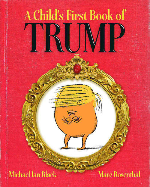 A Child's First Book of Trump by Michael Ian Black, Marc Rosenthal, 9781481488006