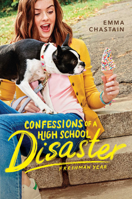 Confessions of a High School Disaster (Freshman Year) by Emma Chastain, 9781481488761